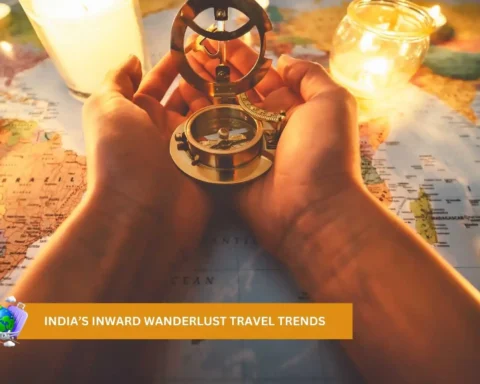 India’s Inward Wanderlust Travel Trends